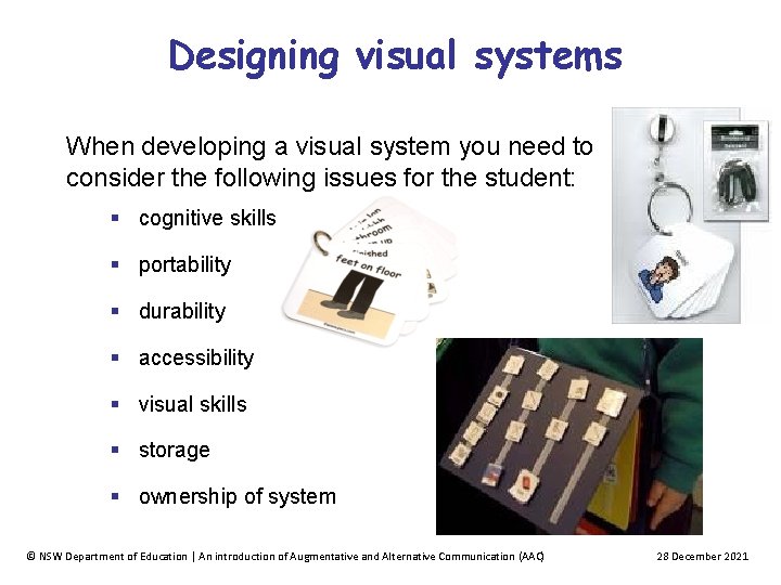 Designing visual systems When developing a visual system you need to consider the following