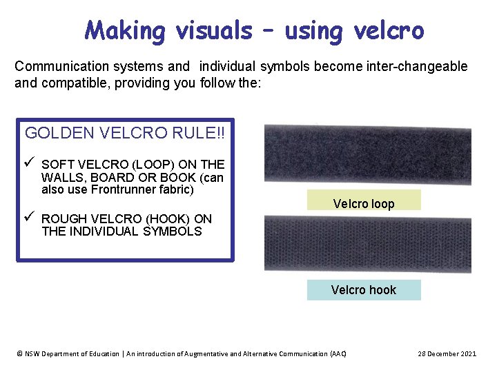 Making visuals – using velcro Communication systems and individual symbols become inter-changeable and compatible,