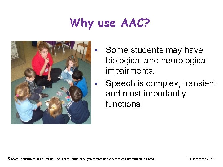 Why use AAC? NSW Public Schools – Leading the Way Some students may have