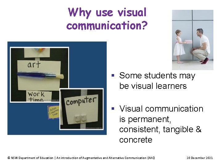 Why use visual communication? Some students may be visual learners Visual communication is permanent,