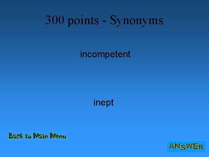 300 points - Synonyms incompetent inept 