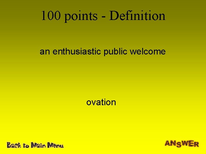 100 points - Definition an enthusiastic public welcome ovation 