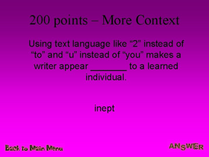 200 points – More Context Using text language like “ 2” instead of “to”