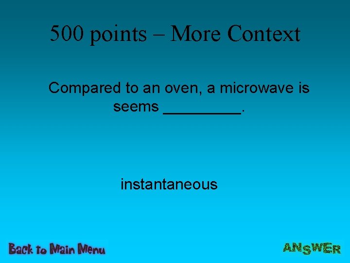 500 points – More Context Compared to an oven, a microwave is seems _____.