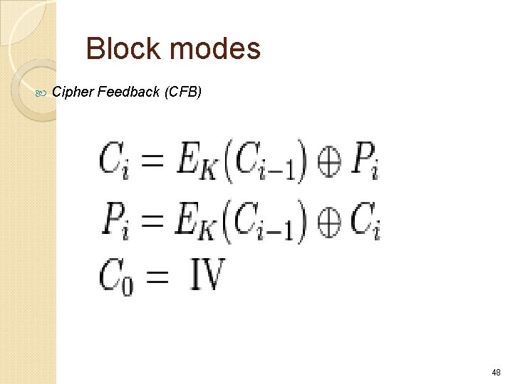 Block modes Cipher Feedback (CFB) 48 Block modes Cipher Feedback (CFB) 48