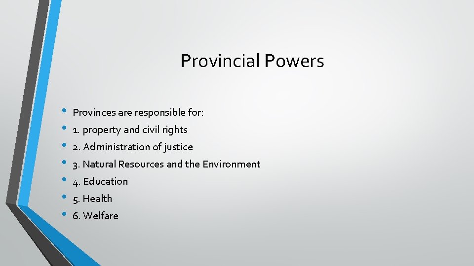 Provincial Powers • • Provinces are responsible for: 1. property and civil rights 2. Provincial Powers • • Provinces are responsible for: 1. property and civil rights 2.