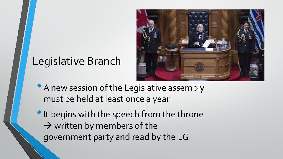 Legislative Branch • A new session of the Legislative assembly must be held at Legislative Branch • A new session of the Legislative assembly must be held at