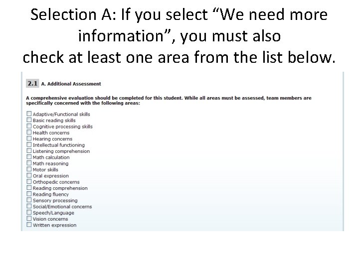 Selection A: If you select “We need more information”, you must also check at Selection A: If you select “We need more information”, you must also check at