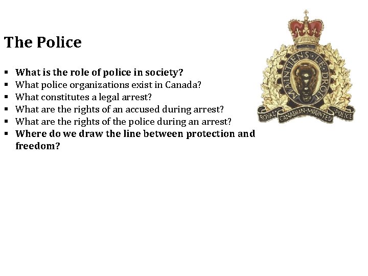 The Police § § § What is the role of police in society? What