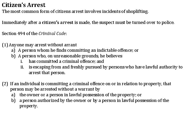 Citizen’s Arrest The most common form of citizens arrest involves incidents of shoplifting. Immediately