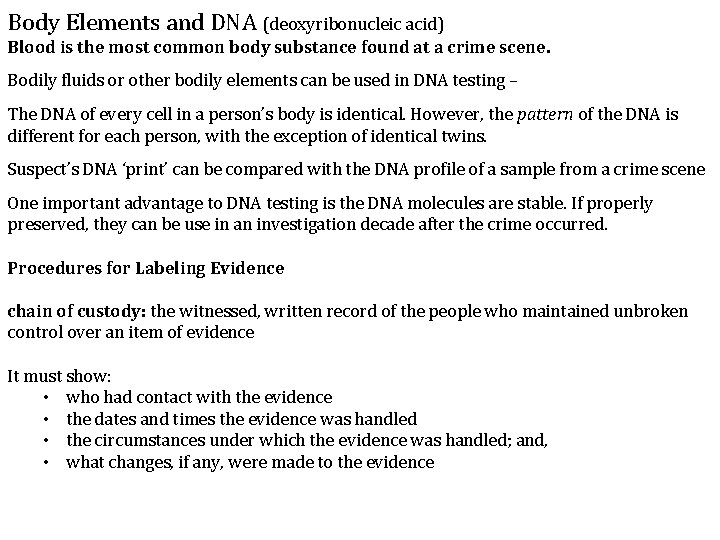 Body Elements and DNA (deoxyribonucleic acid) Blood is the most common body substance found