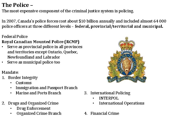 The Police – The most expensive component of the criminal justice system is policing.