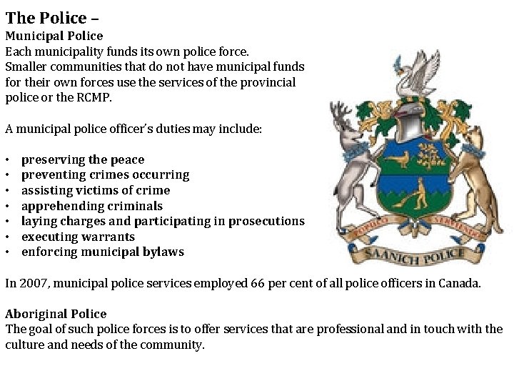 The Police – Municipal Police Each municipality funds its own police force. Smaller communities