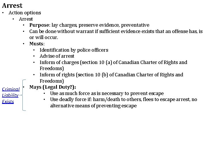 Arrest • Action options • Arrest • Purpose: lay charges, preserve evidence, preventative •