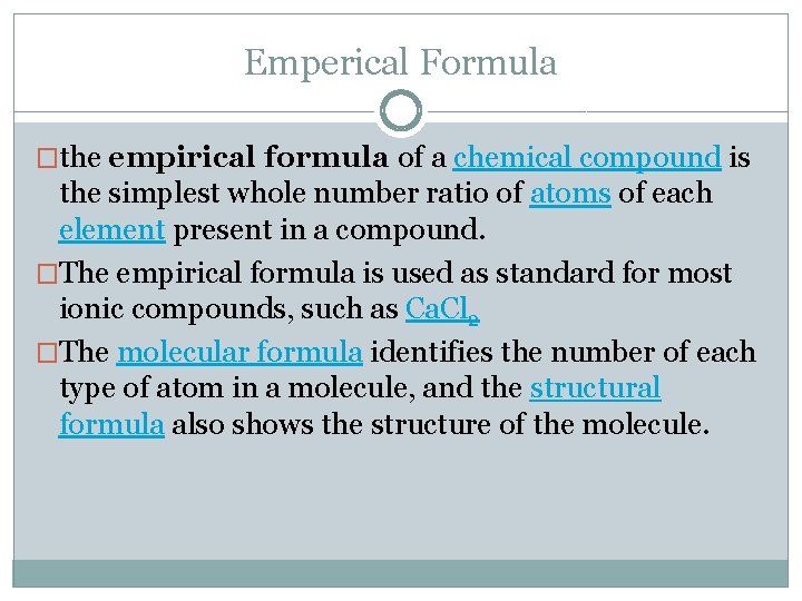 Emperical Formula �the empirical formula of a chemical compound is the simplest whole number