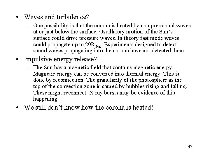  • Waves and turbulence? – One possibility is that the corona is heated