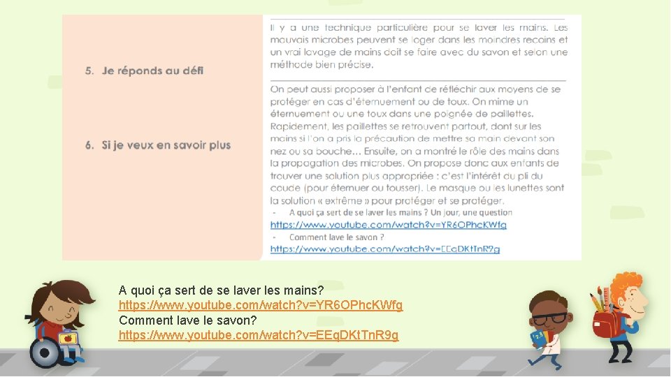 A quoi ça sert de se laver les mains? https: //www. youtube. com/watch? v=YR