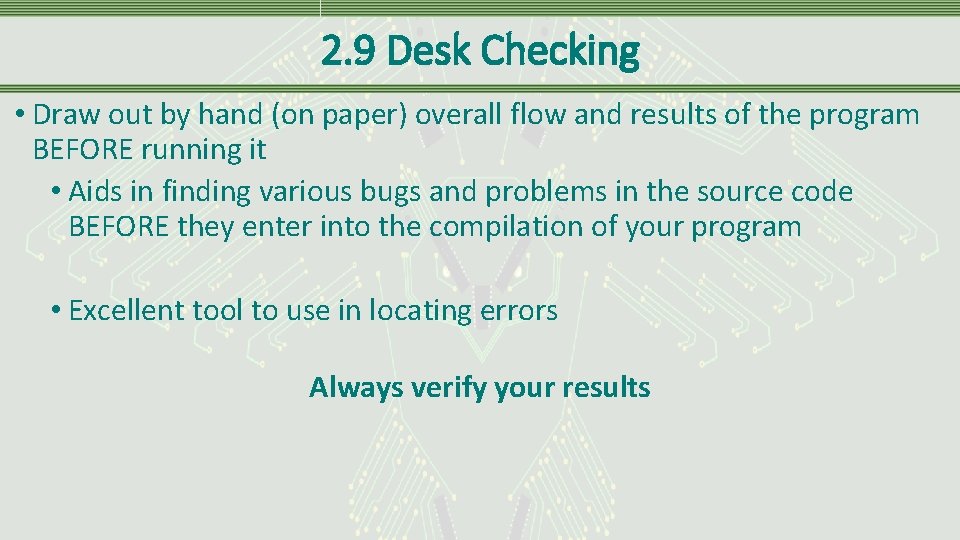 2. 9 Desk Checking • Draw out by hand (on paper) overall flow and 2. 9 Desk Checking • Draw out by hand (on paper) overall flow and