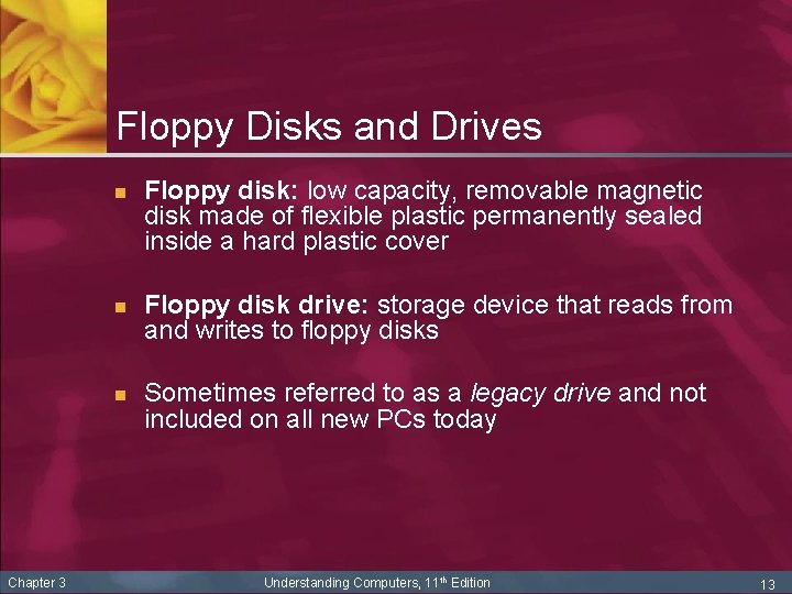 Floppy Disks and Drives n n n Chapter 3 Floppy disk: low capacity, removable