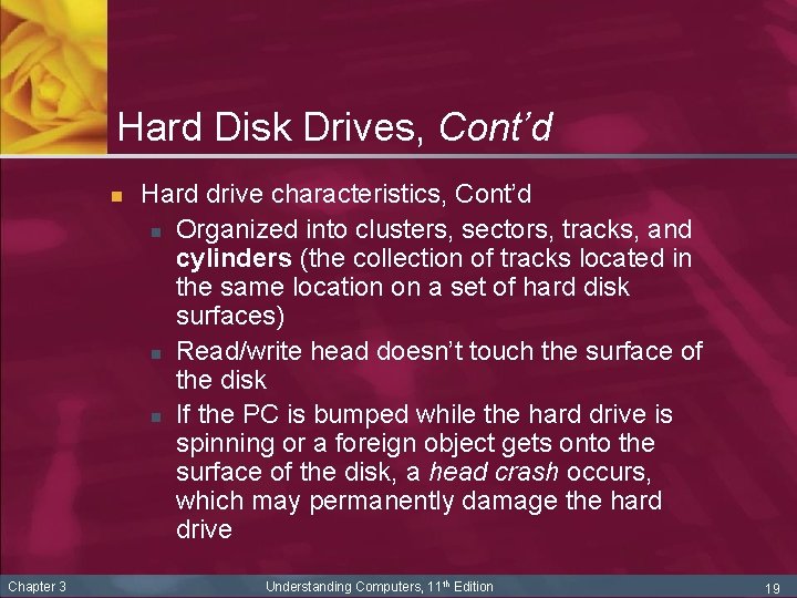 Hard Disk Drives, Cont’d n Chapter 3 Hard drive characteristics, Cont’d n Organized into