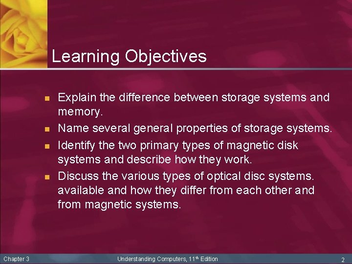 Learning Objectives n n Chapter 3 Explain the difference between storage systems and memory.