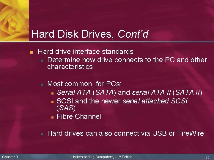 Hard Disk Drives, Cont’d n Hard drive interface standards n Determine how drive connects