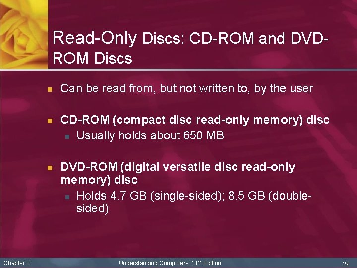 Read-Only Discs: CD-ROM and DVDROM Discs n n n Chapter 3 Can be read