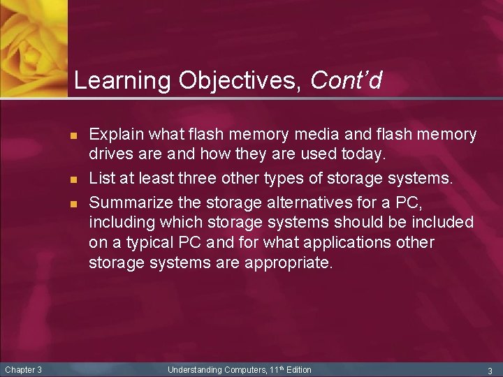 Learning Objectives, Cont’d n n n Chapter 3 Explain what flash memory media and