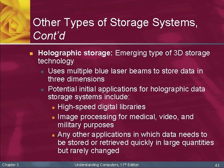 Other Types of Storage Systems, Cont’d n Chapter 3 Holographic storage: Emerging type of