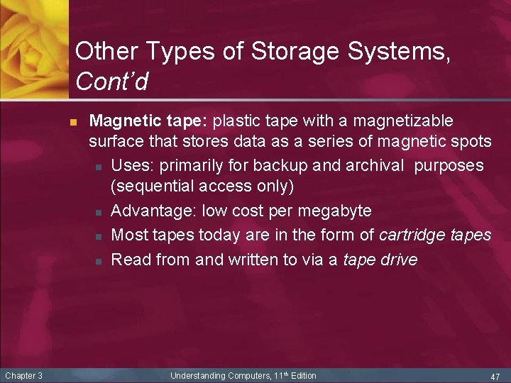 Other Types of Storage Systems, Cont’d n Chapter 3 Magnetic tape: plastic tape with