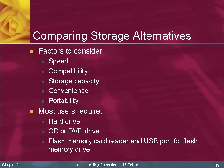 Comparing Storage Alternatives n Factors to consider n n n Most users require: n