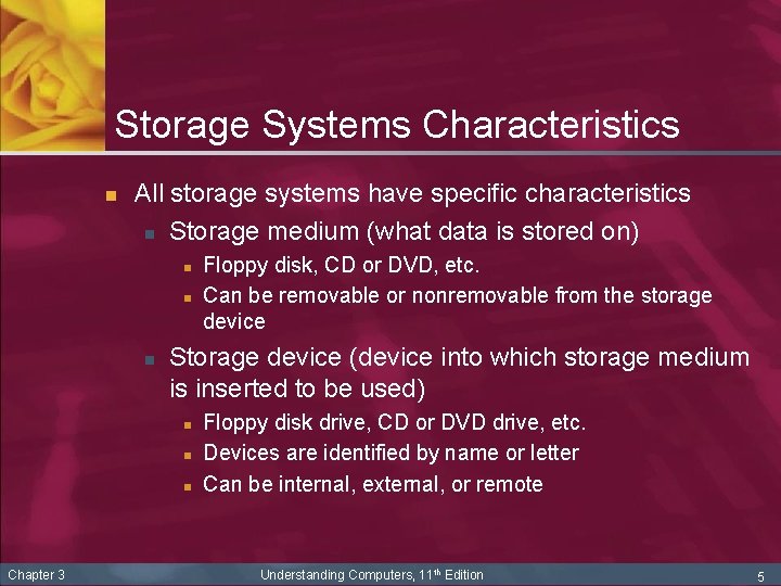 Storage Systems Characteristics n All storage systems have specific characteristics n Storage medium (what