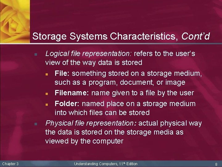 Storage Systems Characteristics, Cont’d n n Chapter 3 Logical file representation: refers to the