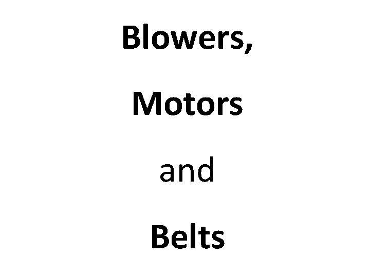 Blowers, Motors and Belts 