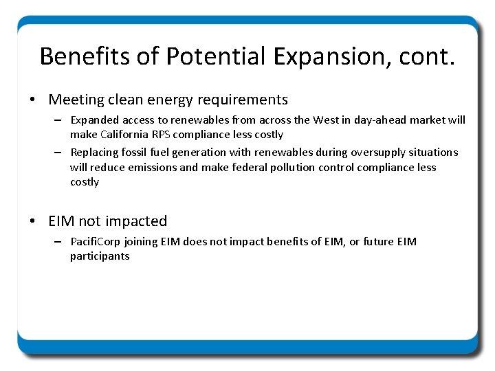 Benefits of Potential Expansion, cont. • Meeting clean energy requirements – Expanded access to