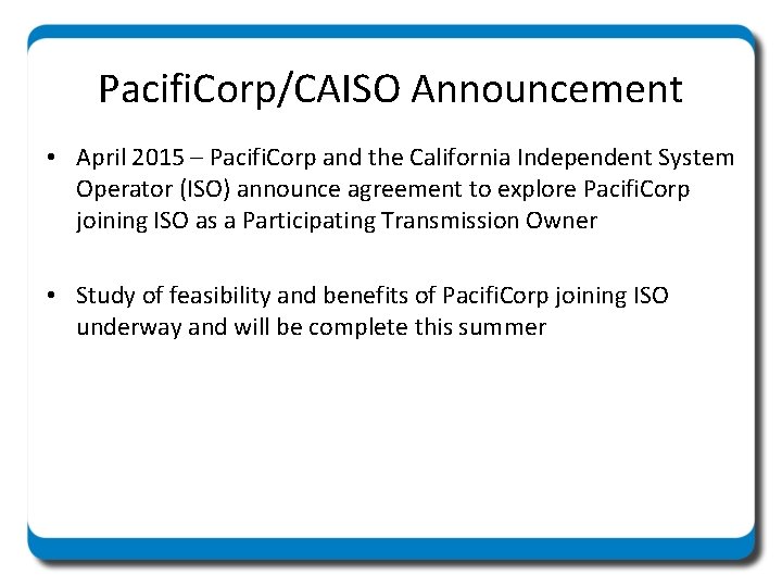 Pacifi. Corp/CAISO Announcement • April 2015 – Pacifi. Corp and the California Independent System