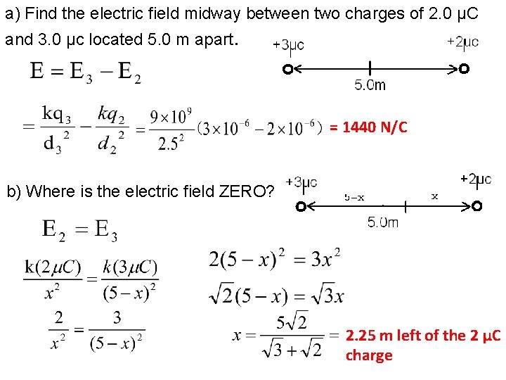 a) Find the electric field midway between two charges of 2. 0 μC and