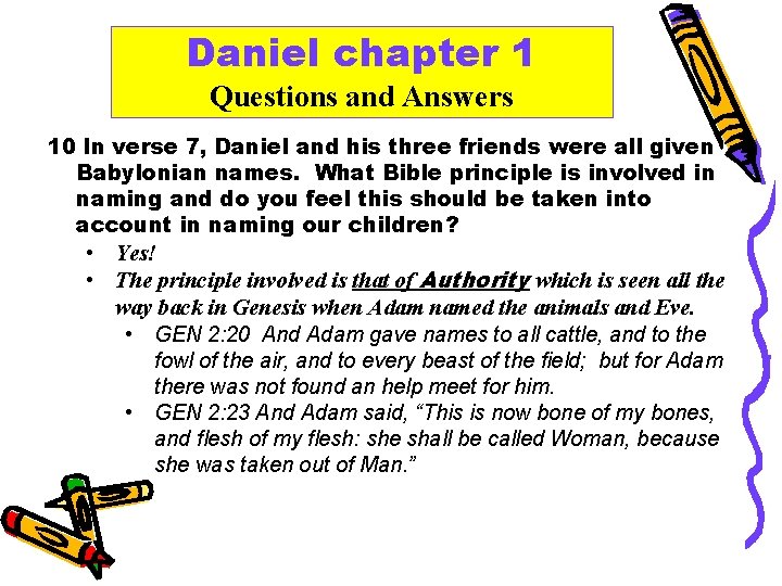 Daniel chapter 1 Questions and Answers 10 In verse 7, Daniel and his three
