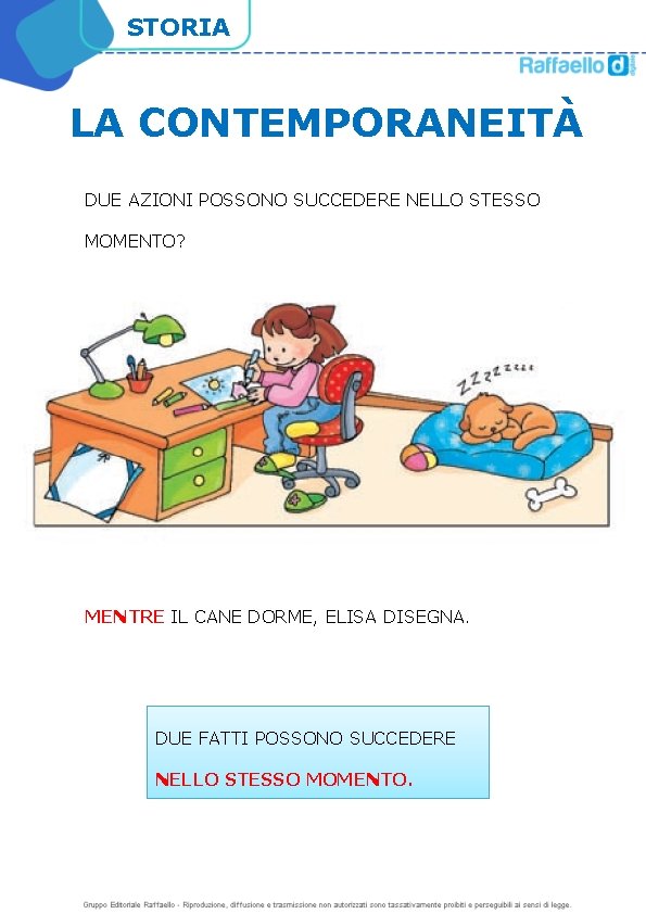 STORIA LA CONTEMPORANEITÀ DUE AZIONI POSSONO SUCCEDERE NELLO STESSO MOMENTO? MENTRE IL CANE DORME,