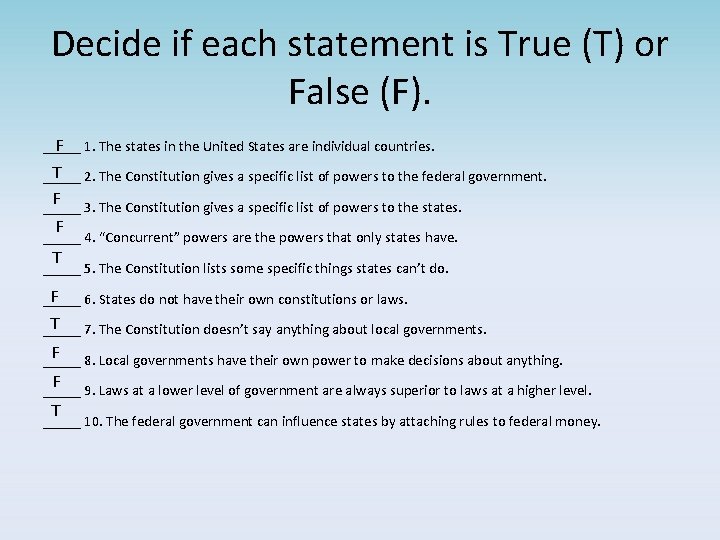 Decide if each statement is True (T) or False (F). _____ F 1. The