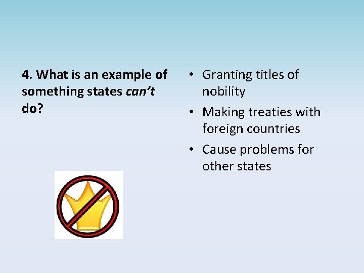 4. What is an example of something states can’t do? • Granting titles of