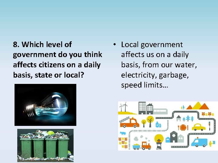 8. Which level of government do you think affects citizens on a daily basis,