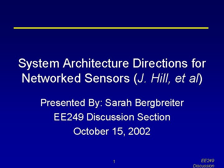 System Architecture Directions for Networked Sensors (J. Hill, et al) Presented By: Sarah Bergbreiter