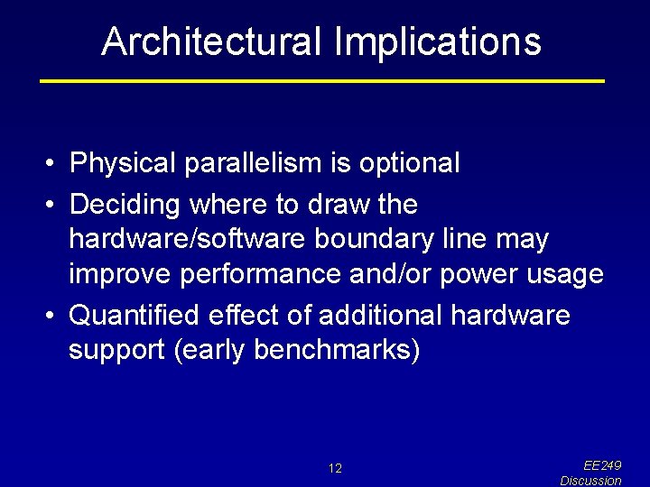 Architectural Implications • Physical parallelism is optional • Deciding where to draw the hardware/software