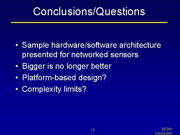 Conclusions/Questions • Sample hardware/software architecture presented for networked sensors • Bigger is no longer