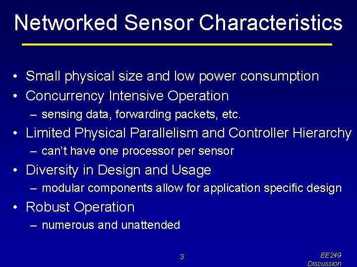 Networked Sensor Characteristics • Small physical size and low power consumption • Concurrency Intensive