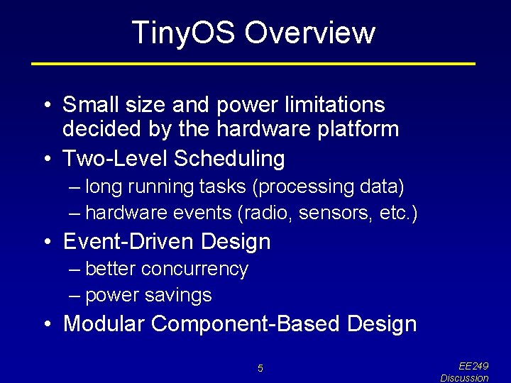 Tiny. OS Overview • Small size and power limitations decided by the hardware platform