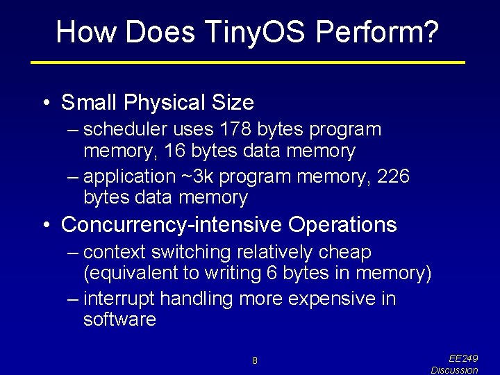 How Does Tiny. OS Perform? • Small Physical Size – scheduler uses 178 bytes