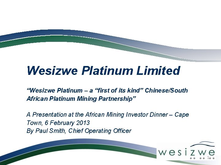 Wesizwe Platinum Limited “Wesizwe Platinum – a “first of its kind” Chinese/South African Platinum