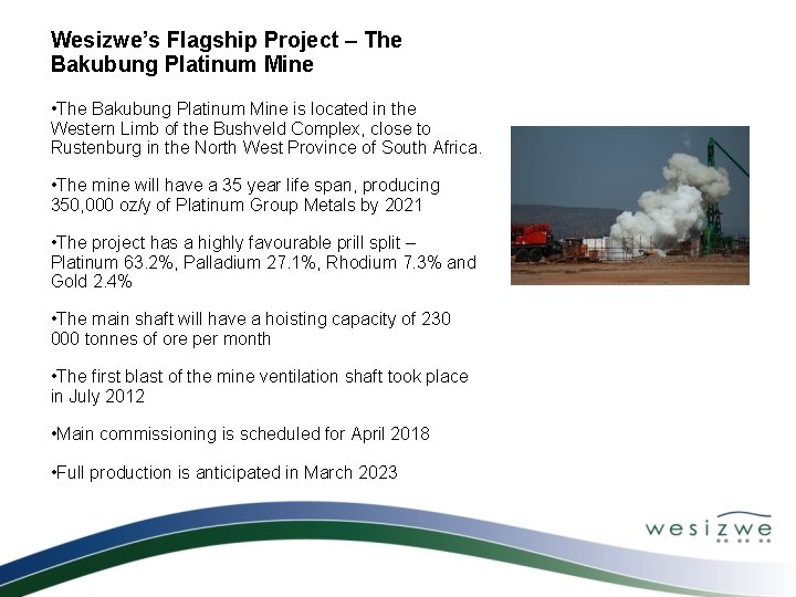 Wesizwe’s Flagship Project – The Bakubung Platinum Mine • The Bakubung Platinum Mine is